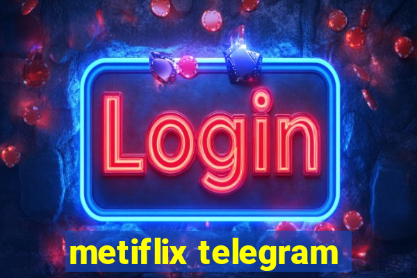 metiflix telegram